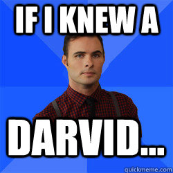 If I knew a DARVID... - If I knew a DARVID...  Socially Awkward Darcy