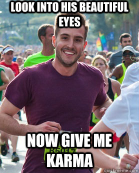 Look Into his beautiful eyes now give me karma  Ridiculously photogenic guy