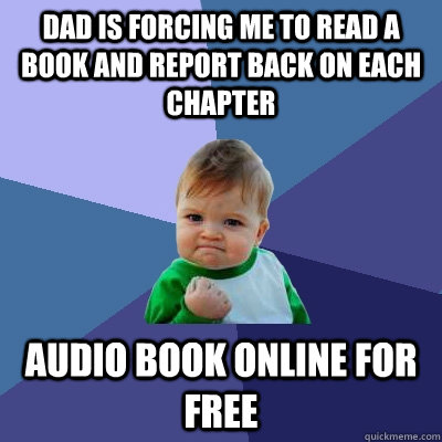 Dad is forcing me to read a book and report back on each chapter Audio Book online for free  Success Kid