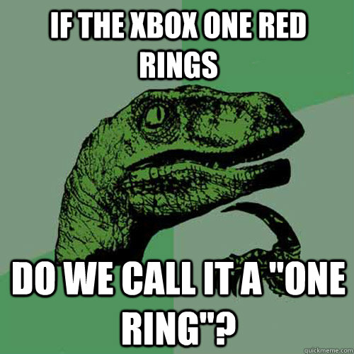 If the Xbox One Red Rings do we call it a 