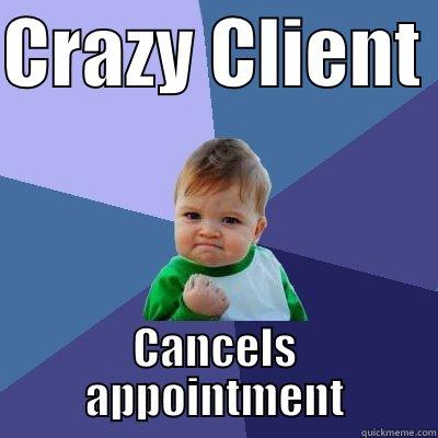 veterinary world - CRAZY CLIENT  CANCELS APPOINTMENT Success Kid