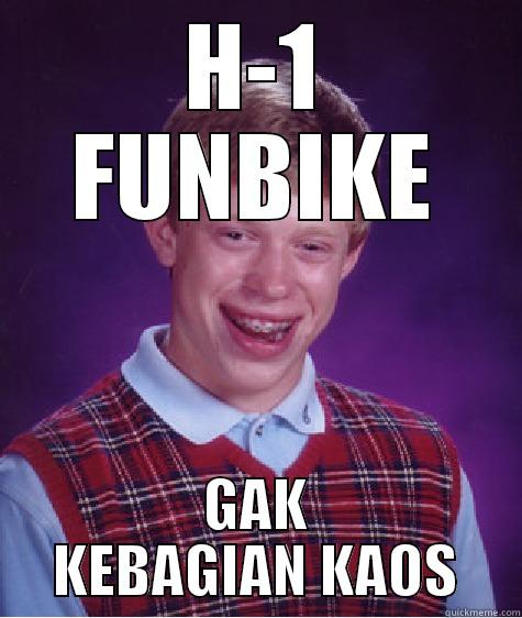 H-1 FUNBIKE GAK KEBAGIAN KAOS Bad Luck Brian