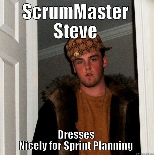 ScrumMaster Steve - SCRUMMASTER STEVE DRESSES NICELY FOR SPRINT PLANNING Scumbag Steve