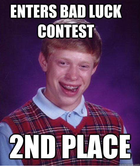 Enters Bad luck contest 2nd place  Bad Luck Brian