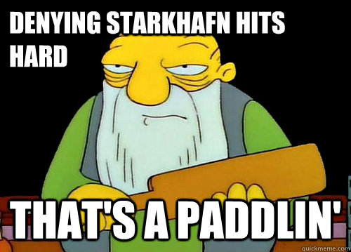 Denying Starkhafn hits hard That's a Paddlin'  Thats a paddlin