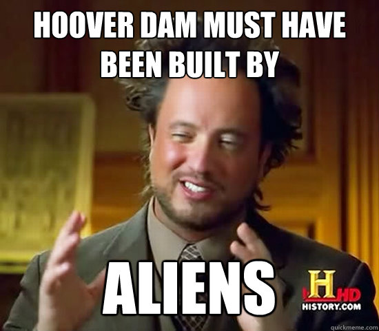 Hoover Dam must have been built by Aliens  Ancient Aliens