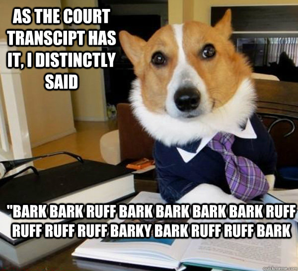 as the court transcipt has it, I distinctly said 