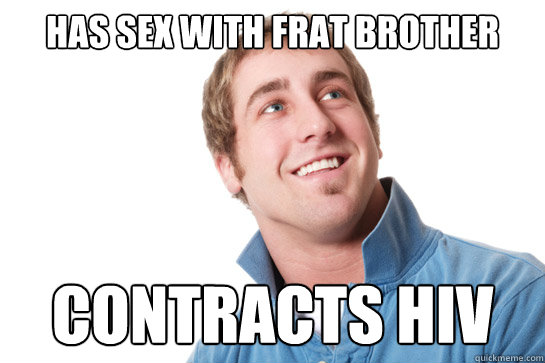 Has sex with frat brother  contracts HIV - Has sex with frat brother  contracts HIV  Misunderstood D-Bag