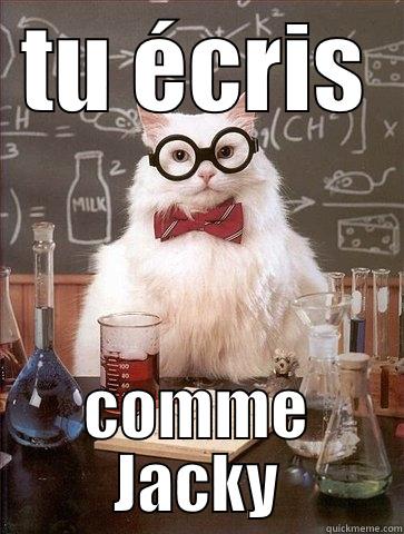 TU ÉCRIS COMME JACKY Chemistry Cat