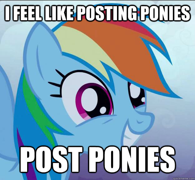 I feel like posting ponies Post Ponies  Rainbow Dash DO WANT