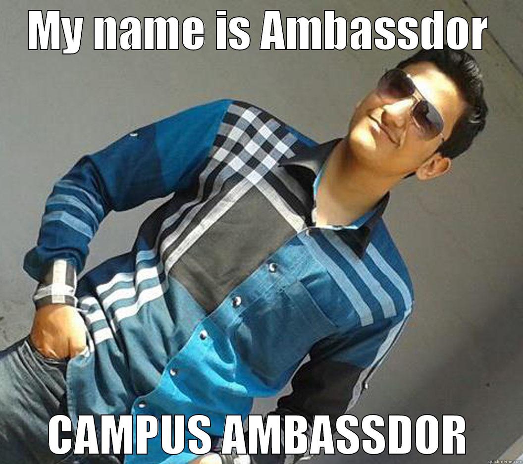 MY NAME IS AMBASSDOR CAMPUS AMBASSDOR Misc