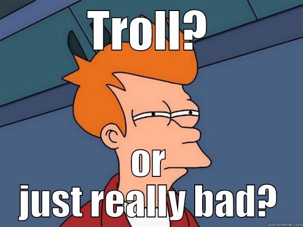 TROLL? OR JUST REALLY BAD? Futurama Fry