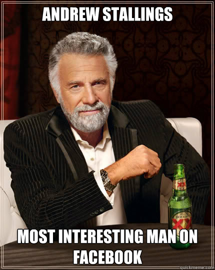 andrew stallings most interesting man on facebook  Dos Equis man