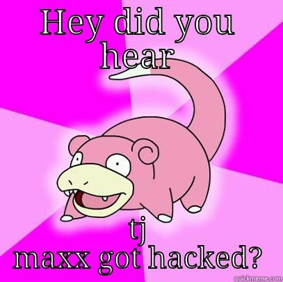 HEY DID YOU HEAR TJ MAXX GOT HACKED? Slowpoke