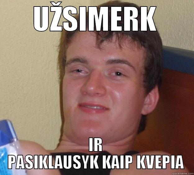 LOLOLOL PASIKLAUSYK - UŽSIMERK IR PASIKLAUSYK KAIP KVEPIA 10 Guy