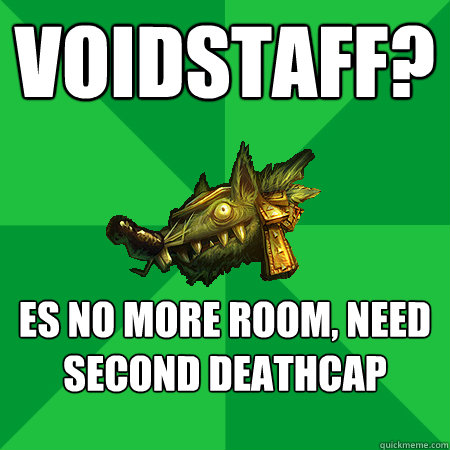 Voidstaff? es no more room, need second deathcap    Bad LoL Player