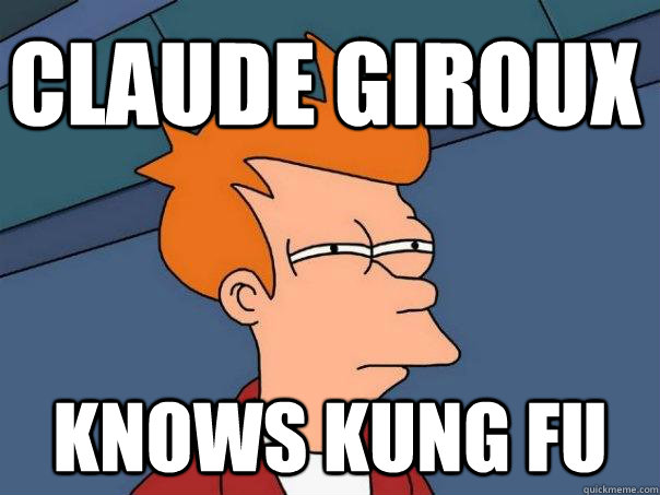 CLAUDE GIROUX knows kung fu  Futurama Fry