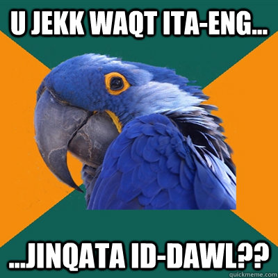 u jekk waqt Ita-Eng... ...jinqata id-dawl??  Paranoid Parrot