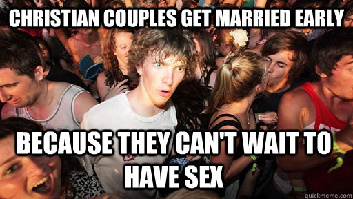 Christian Couples Get Married Early Because They Cant Wait To Have Sex Sudden Clarity
