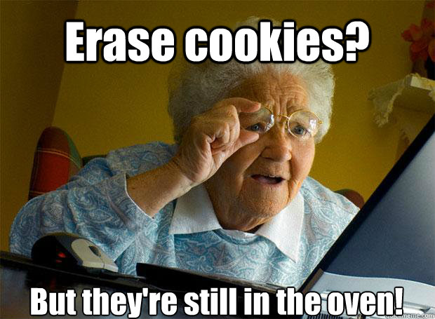 Erase cookies? But they're still in the oven!  Grandma finds the Internet