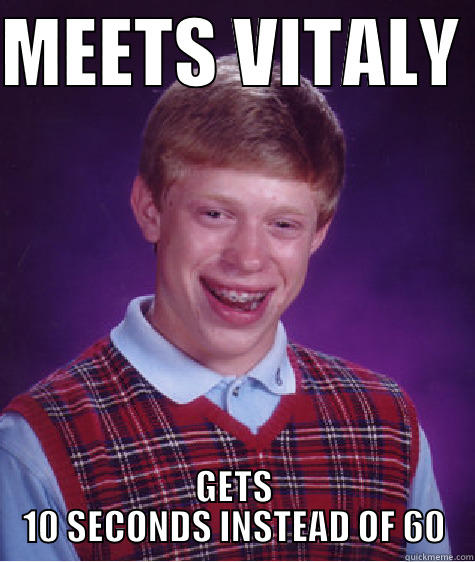 Vitaly's briefcase - MEETS VITALY  GETS 10 SECONDS INSTEAD OF 60 Bad Luck Brian