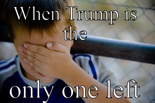 WHEN TRUMP IS THE ONLY ONE LEFT Confession kid