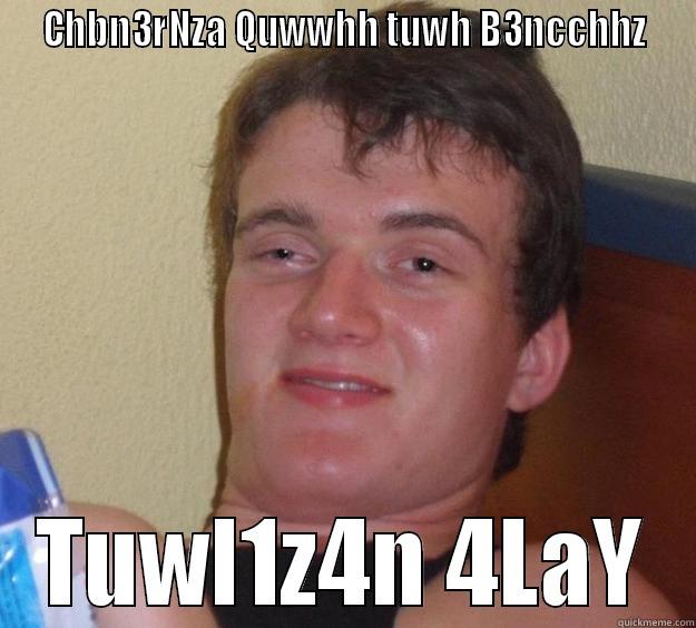  CHBN3RNZA QUWWHH TUWH B3NCCHHZ  TUWL1Z4N 4LAY 10 Guy