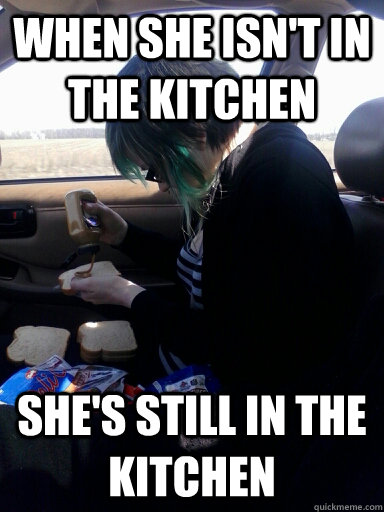 when she isn't in the kitchen  she's still in the kitchen  Sandwich In A Car