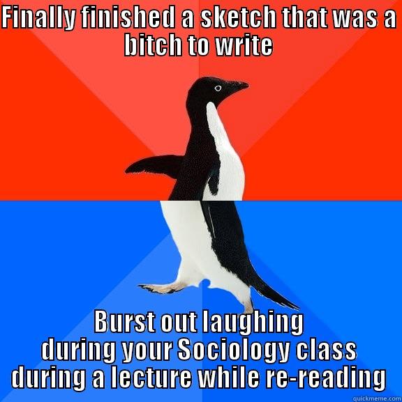 FINALLY FINISHED A SKETCH THAT WAS A BITCH TO WRITE BURST OUT LAUGHING DURING YOUR SOCIOLOGY CLASS DURING A LECTURE WHILE RE-READING Socially Awesome Awkward Penguin