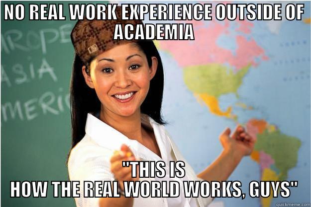 NO REAL WORK EXPERIENCE OUTSIDE OF ACADEMIA 