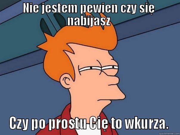 Not sure if ateista mocium panie - NIE JESTEM PEWIEN CZY SIĘ NABIJASZ CZY PO PROSTU CIĘ TO WKURZA. Futurama Fry