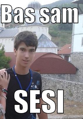 o.O :D - BAS SAM  SESI Misc