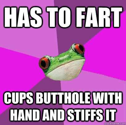 has to fart cups butthole with hand and stiffs it  Foul Bachelorette Frog