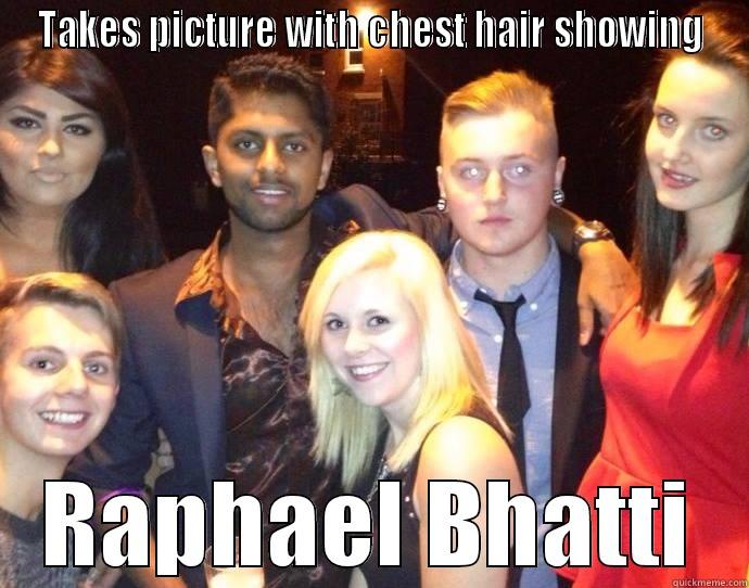 Raphael Bhatti - TAKES PICTURE WITH CHEST HAIR SHOWING RAPHAEL BHATTI Misc