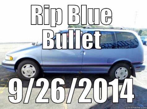 Blue Bullet Death - RIP BLUE BULLET 9/26/2014 Misc