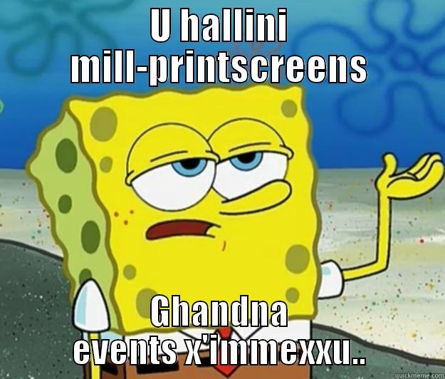 U HALLINI MILL-PRINTSCREENS GHANDNA EVENTS X'IMMEXXU.. Tough Spongebob