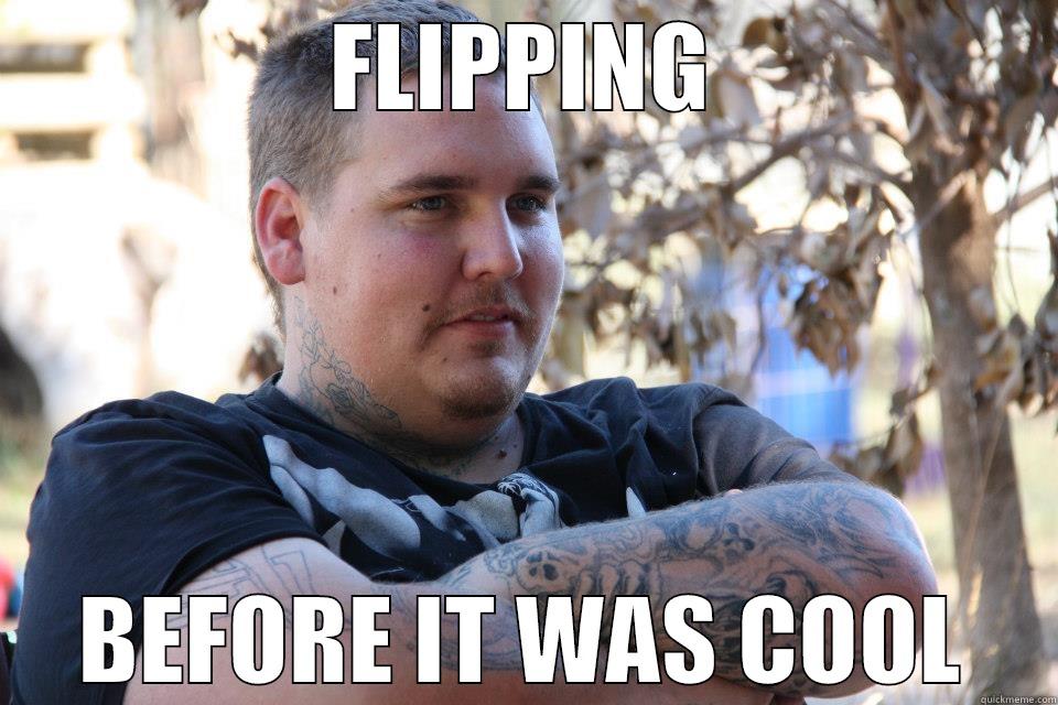 FLIPPING BEFORE IT WAS COOL Misc