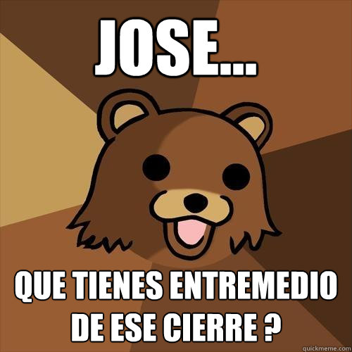 jose... que tienes entremedio de ese cierre ?     Pedobear