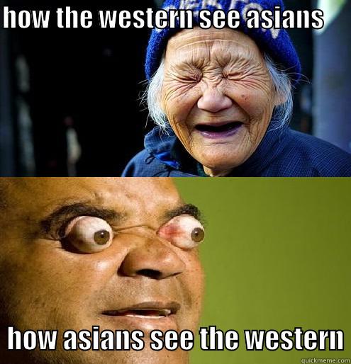 HOW THE WESTERN SEE ASIANS               HOW ASIANS SEE THE WESTERN Misc