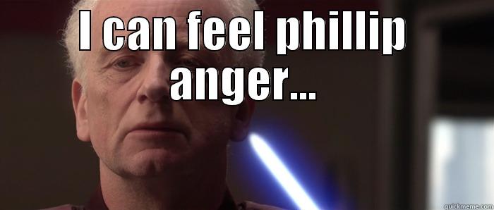 Palpatine Phill - I CAN FEEL PHILLIP ANGER...  Misc