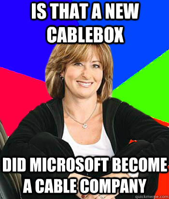 Is that a new cablebox Did Microsoft become a cable company - Is that a new cablebox Did Microsoft become a cable company  Sheltering Suburban Mom