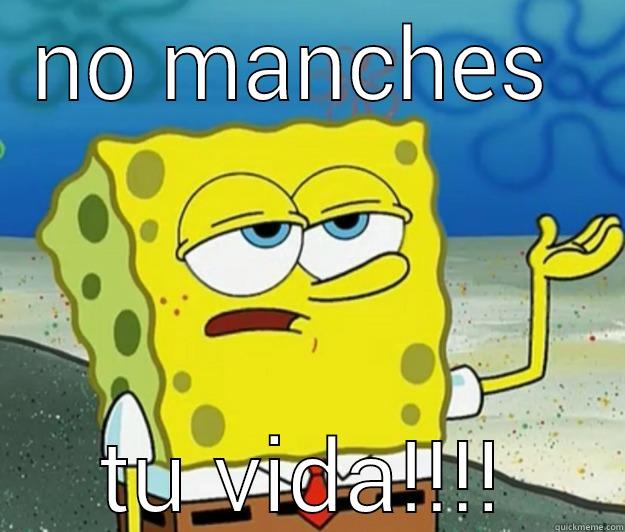 pinches memes - NO MANCHES  TU VIDA!!!! Tough Spongebob