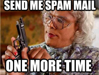 Send me spam mail one more time - Send me spam mail one more time  Mad Medea