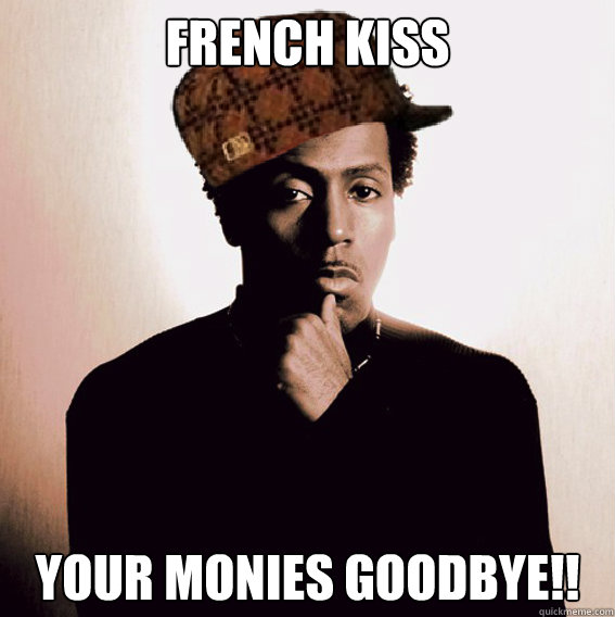 French Kiss Your Monies Goodbye!! - French Kiss Your Monies Goodbye!!  Scumbag Lil Louis