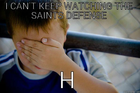 I CAN'T KEEP WATCHING THE SAINTS DEFENSE  Confession kid