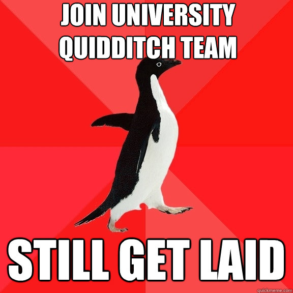 Join university quidditch team still get laid  Socially Awesome Penguin