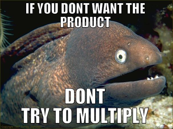 IF YOU DONT WANT THE PRODUCT DONT TRY TO MULTIPLY Bad Joke Eel