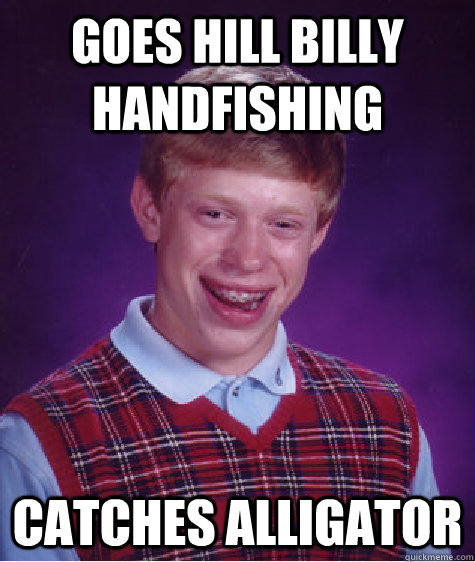 Goes Hill Billy Handfishing Catches Alligator  Bad Luck Brian