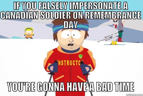 FRANCK GERVAIS - IF YOU FALSELY IMPERSONATE A CANADIAN SOLDIER ON REMEMBRANCE DAY YOU'RE GONNA HAVE A BAD TIME Super Cool Ski Instructor