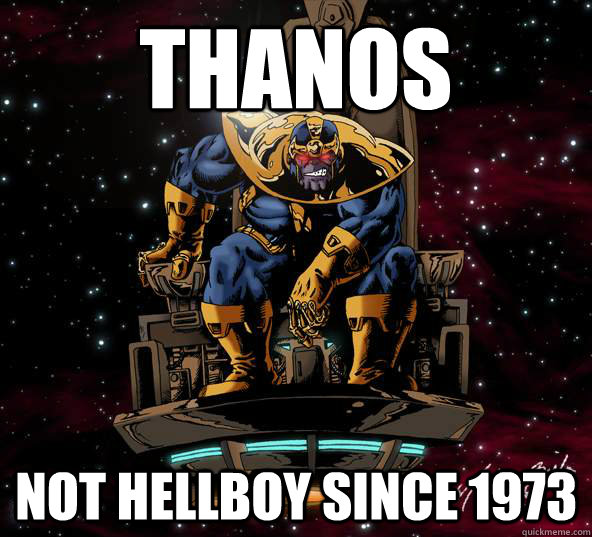 Thanos Not Hellboy since 1973  